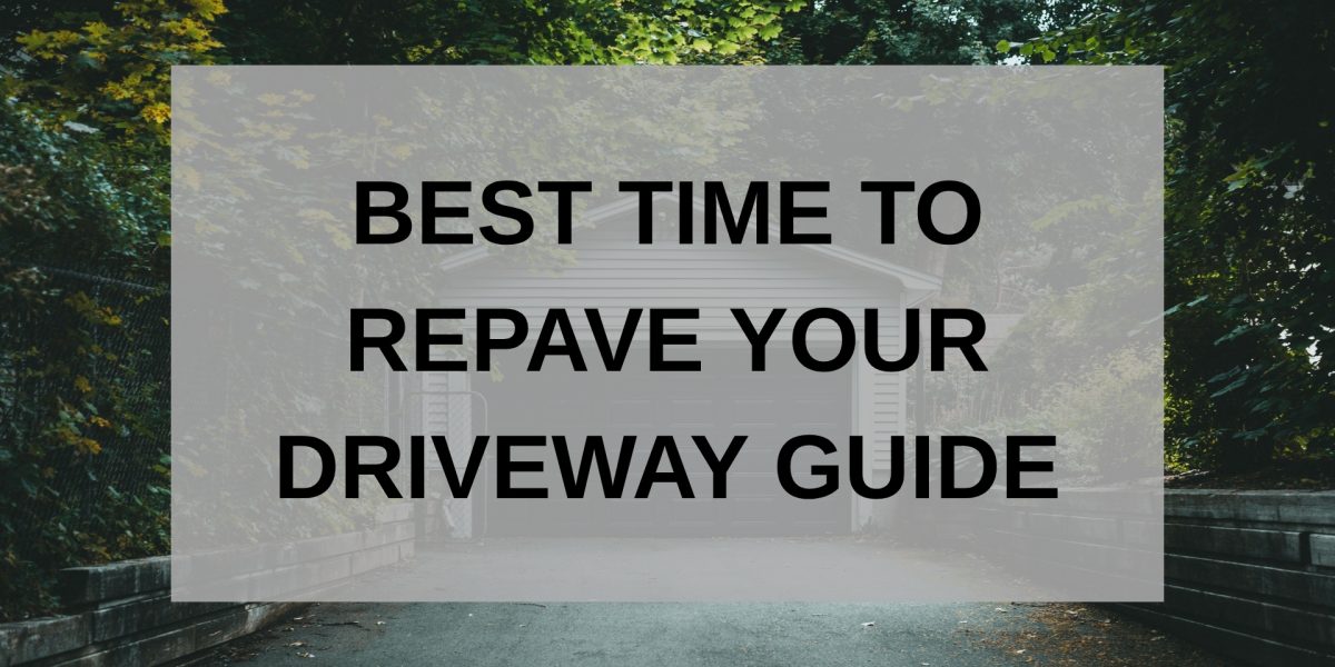 Best Time to Repave Your Driveway